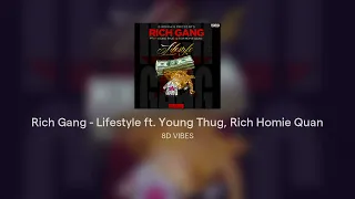 Rich Gang - Lifestyle ft. Young Thug, Rich Homie Quan #8D