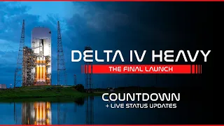 LIVE! Delta IV Heavy Final Launch Countdown
