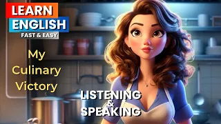 Daily English | My Culinary Victory | Listening and Speaking English | Learn English Through Story