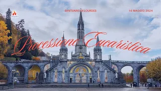 ore 17:00 - Processione Eucaristica - Santuario di Lourdes - 16/05/2024