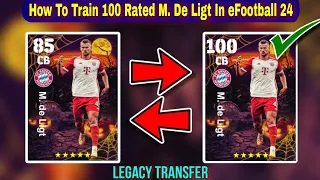 How To Train 100 Rated M. De Ligt In eFootball 2024 Mobile | De Ligt Legacy Transfer eFootball 24
