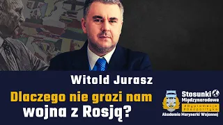 Dlaczego nie grozi nam wojna z Rosją? | Witold Jurasz