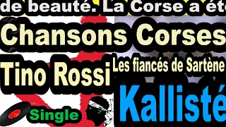 CHANSONS CORSES  TINO ROSSI - SINGLE LES FIANCÉS DE SARTÈNE -  CORSICA KALLISTÉ OLIVI