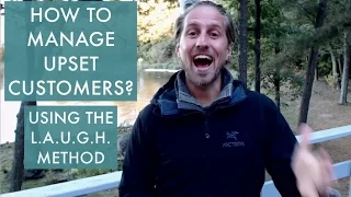 How to manage upset customers? Using the LAUGH Method to work with angry or frustrated guests