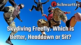 Skydiving Freefly. Which is Better, Headdown or Sit?