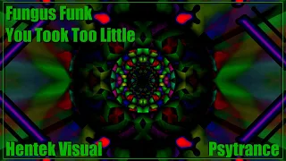 Fungus Funk - You Took Too Little (Xerks Music) (Visual Edit)