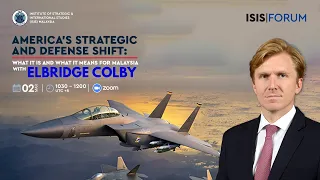 America’s strategic and defense shift: What it is and what it means for Malaysia with Elbridge Colby