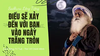 Điều Kì Diệu Xảy Đến Với Chúng Ta Vào Ngày Trăng Tròn | Sadhguru Lồng Tiếng # 32