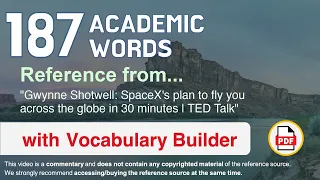 187 Academic Words Words Ref from "SpaceX's plan to fly you across the globe in 30 minutes, TED"