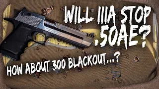 Body Armor Torture Test - Will Level IIIA stop 50AE Desert Eagle? How about 300 Blackout?