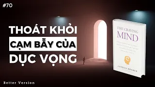 Cách thoát khỏi cạm bẫy của dục vọng | Sách The Craving Mind | Better Version