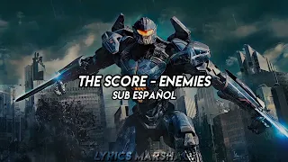 The Score // Enemies Sub Español [HD] Lyrics