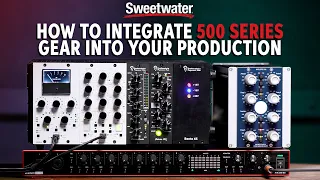 How to Integrate 500 Series Gear in Production