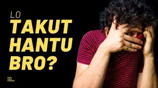 Tips biar NGGAK TAKUT HANTU, ini caranya bro!