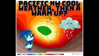 Pacific NW Major Cool Down and then a big Warm up??