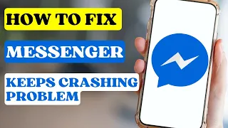 How to Fix Messenger Keeps Crashing Problem