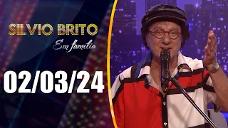 Silvio Brito em Família - 02/03/24