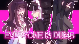 EVERYONE IS DUMB | danganronpa animation meme
