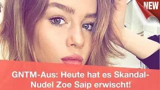 GNTM-Aus: Heute hat es Skandal-Nudel Zoe Saip erwischt! | CELEBRITIES und GOSSIP