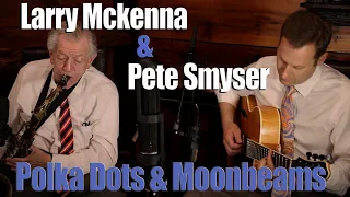 Polka Dots and Moonbeams | Larry McKenna (sax) & (guitar) Pete Smyser