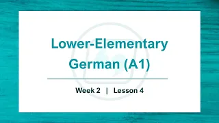 Elementary German A1 | Week 2 | Lesson 4