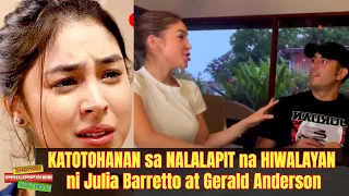 KATOTOHANAN sa NALALAPIT na HIWALAYAN ni Julia Barretto at Gerald Anderson