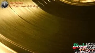 Joe Yellow - I'm Your Lover (Hit Mix) [HD, HQ]