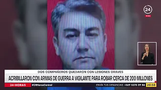 Acribillaron con armas de guerra a vigilante para robar cerca de 200 millones | 24 Horas TVN Chile