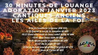 30 minutes de louange cantiques anciens les ailes de la foi