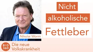 517 Nicht-alkoholische Fettleber - Die neue Volkskrankheit: Nikolai Worm