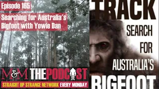 Mysteries and Monsters: Episode 165 Searching For Australia's Bigfoot with Yowie Dan