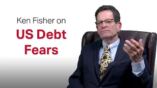 Fisher Investments' Founder Ken Fisher Debunks: US Debt Fears