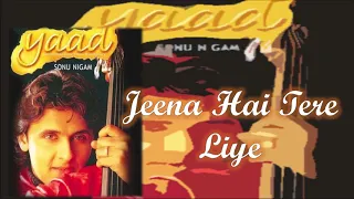 Jeena Hai Tere Liye | Sonu Nigam | Nikhil-Vinay | B.K.N. | Yaad - 2001