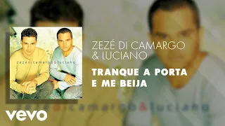 Zezé Di Camargo & Luciano - Tranque a Porta e Me Beija (Áudio Oficial)