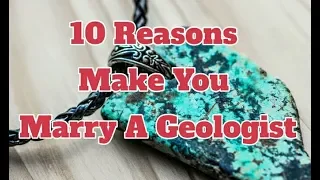10 Reasons Make You Marry a Geologist