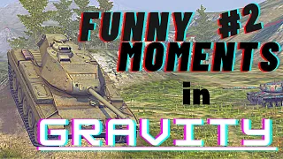 WoT Blitz Funny Moments #2 [GRAVITY EDITION]