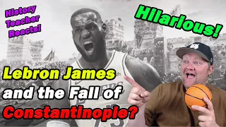How did the fall of Constantinople affect LeBron's legacy? | DocuDubery | History Teacher Reacts
