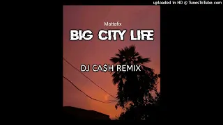 Mattafix-Big City Life(DJ Ca$h Remix)