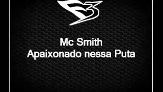 Mc Smith   Apaixonado nessa Puta LANÇAMENTO 2O14