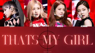 HOW WOULD BLACKPINK SING 'THATS MY GIRL' BY FIFTH HARMONY (COLOR CODED LYRICS/ENG) FANMADE