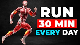 What happen to your body when you run 30- minutes everyday?