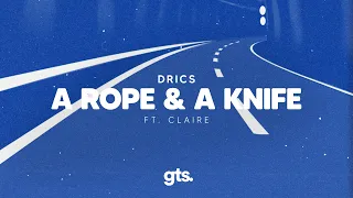 Drics - A Rope & A Knife (feat.  Claire)