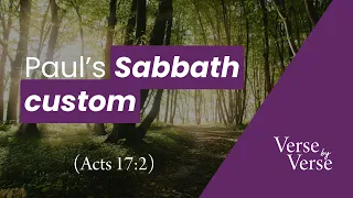 Paul’s Sabbath Custom (Acts 17:2) | Verse by Verse