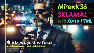 Mirekk36 KŁAMAŁ w/s Kursu HTML dla elektronika. (Mamy go!)