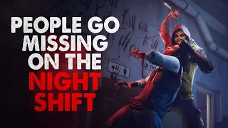 "People go missing on the night shift" Creepypasta