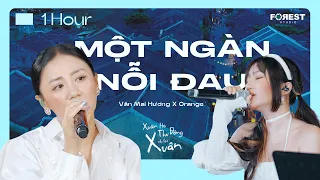 1 HOUR | Một Ngàn Nỗi Đau - Văn Mai Hương x Orange | Live tại XHTDRLX2