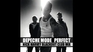 Depeche Mode - "Perfect" (Nick Harvey Blackout Club Mix)