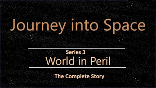 Journey into Space, series 3: World in Peril [Complete story]