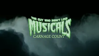 The Guy Who Didn’t Like Musicals (2018) Carnage Count