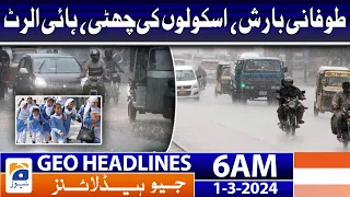 Geo News Headlines 6 AM | Heavy Rain, school holidays, High Alert - Weather Update | 1st March 2024